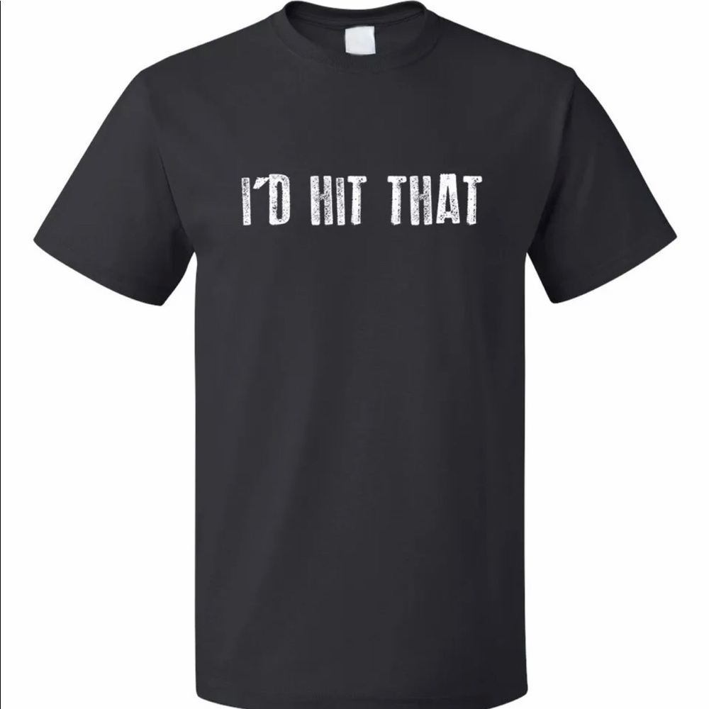 Men’s “ I’d Hit That” Tee